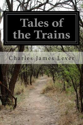 Tales of the Trains by Charles James Lever