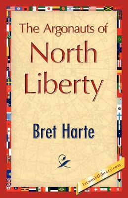 The Argonauts of North Liberty by Bret Harte