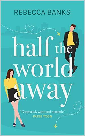 Half the World Away by Rebecca Banks