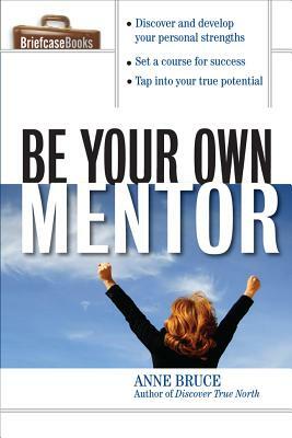 Be Your Own Mentor by Anne Bruce