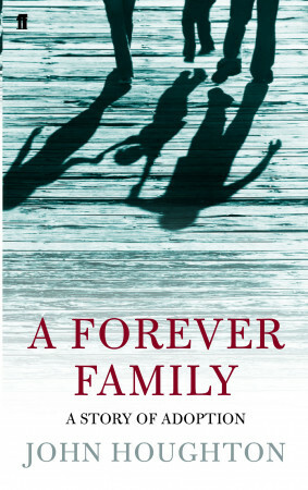 A Forever Family: A True Story of Adoption by John Houghton