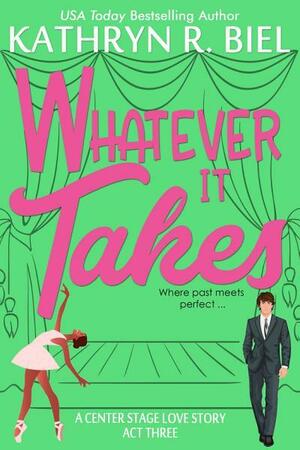 Whatever It Takes by Kathryn R. Biel