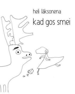 Kad gos smei by Heli Lāksonena, Heli Laaksonen