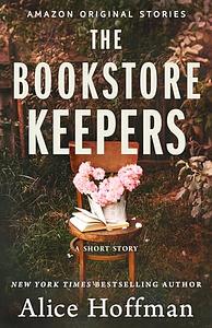 The Bookstore Keepers by Alice Hoffman