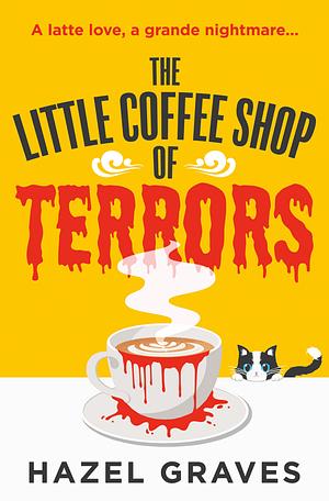 The Little Coffee Shop Of Terrors by Hazel Graves