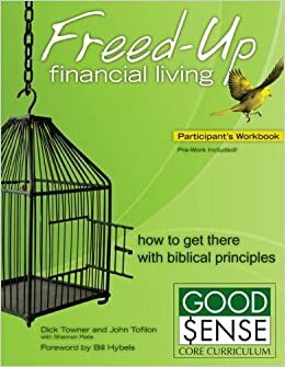 Freed-Up Financial Living Participant's Workbook: How to Get There Using Biblical Principles by John Tofilon, Renee Johnson, Shannon Plate, Dick Towner