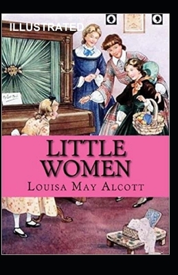 Little Women Illustrated by Louisa May Alcott