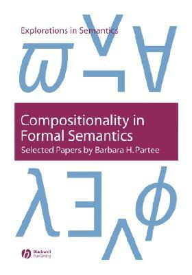 Compositionality in Formal Semantics by Barbara H. Partee