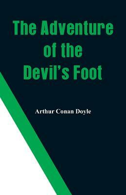 The Adventure of the Devil's Foot by Arthur Conan Doyle