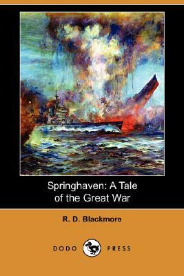 Springhaven: A Tale of the Great War (Dodo Press) by R.D. Blackmore