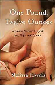 One Pound, Twelve Ounces by Melissa Harris