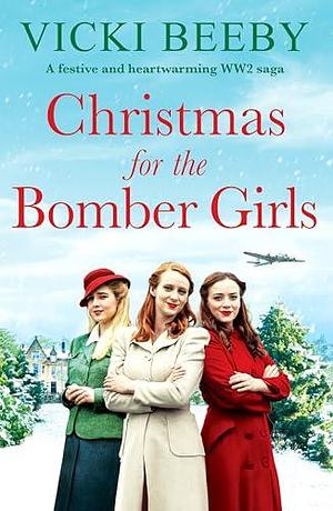 Christmas for the Bomber Girls by Vicki Beeby, Vicki Beeby