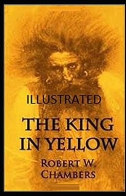 The King in Yellow Illustrated by Robert W. Chambers