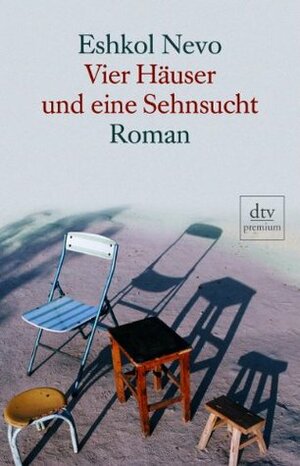 Vier Häuser und eine Sehnsucht by Eshkol Nevo, Anne Birkenhauer