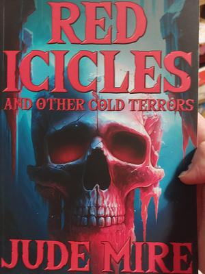 Red Icicles: and Other Cold Terrors by Jude Mire