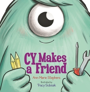 Cy Makes a Friend by Tracy Subisak, Ann Marie Stephens