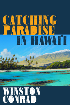 Catching Paradise in Hawai'i by Winston Conrad