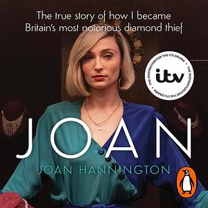 Joan: The True Story of Britain's Most Notorious Diamond Thief by Joan Hannington