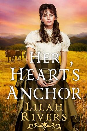 Ηer Heart's Anchor by Lilah Rivers, Lilah Rivers