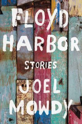 Floyd Harbor: Stories by Joel Mowdy