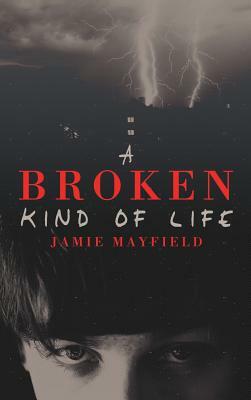 A Broken Kind of Life by Jamie Mayfield