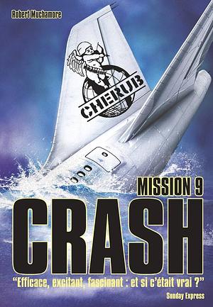 CHÉRUB MISSION T.09 : CRASH by Robert Muchamore