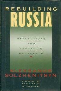 Rebuilding Russia: Reflections and Tentative Proposals by Aleksandr Solzhenitsyn