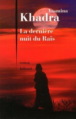 La Dernière Nuit du Raïs by Yasmina Khadra