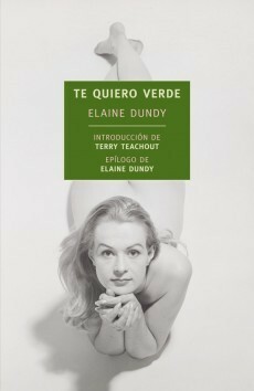 Te quiero verde by Elaine Dundy