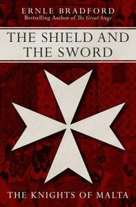 The Shield and the Sword by Ernle Bradford