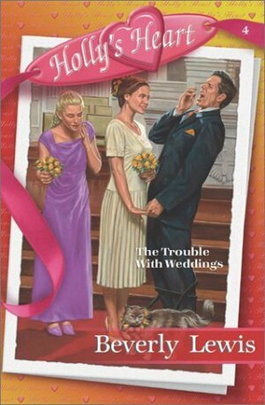 The Trouble With Weddings by Beverly Lewis