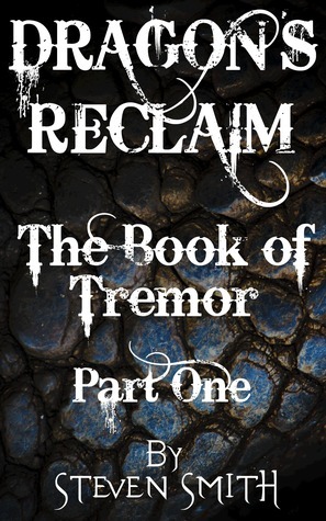 Dragon's Reclaim: The Book of Tremor: Part One by Steven Smith