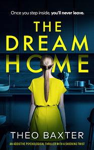 The Dream Home  by Theo Baxter