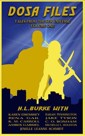 DOSA Files: Tales from the SVR Universe, Volume 1 by Karen Eisenbrey, H.L. Burke, H.L. Burke, Sarah Pennington