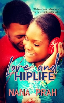 Love and Hiplife by Nana Prah