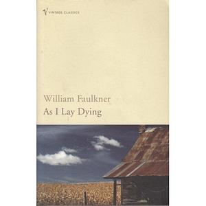 As I Lay Dying by William Faulkner