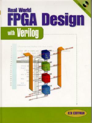 Real World FPGA Design with Verilog [With CDROM] by Ken Coffman