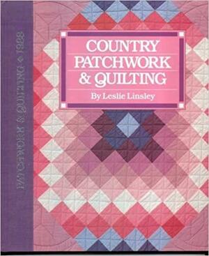 Country Patchwork &amp; Quilting by Leslie Linsley