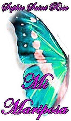 Mi mariposa by Sophie Saint Rose, Sophie Saint Rose