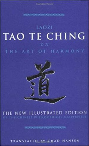 Tao Te Ching on The Art of Harmony by Chad Hansen, Laozi