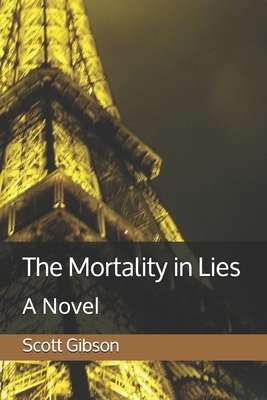 The Mortality in Lies by Scott Gibson