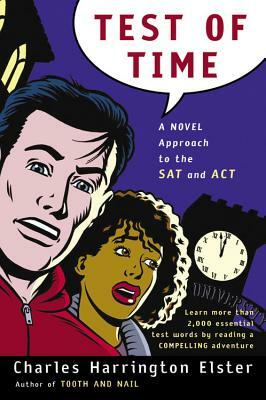 Test of Time: A Novel Approach to the SAT and ACT by Charles Harrington Elster