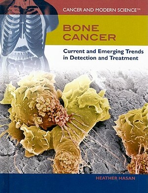 Bone Cancer: Current and Emerging Trends in Detection and Treatment by Heather Hasan