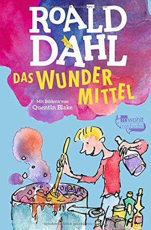 Das Wundermittel by Roald Dahl, Quentin Blake