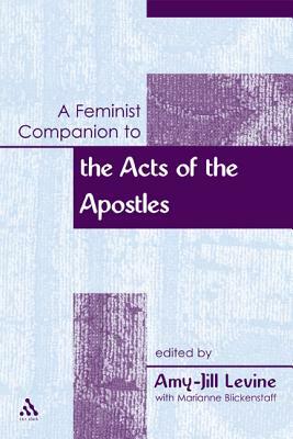 A Feminist Companion To The Acts Of The Apostles by Amy-Jill Levine, Marianne Blickenstaff