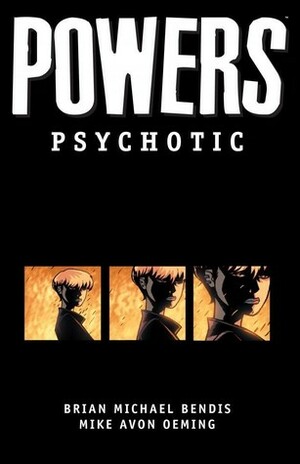 Powers, Vol. 9: Psychotic by Brian Michael Bendis, Michael Avon Oeming