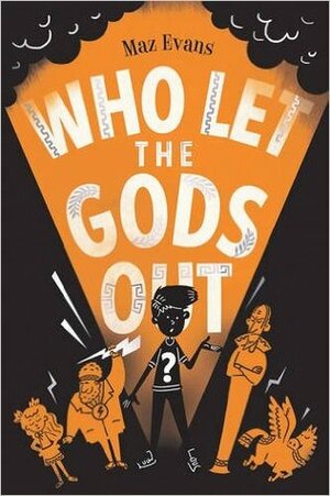 Who Let the Gods Out? by Maz Evans