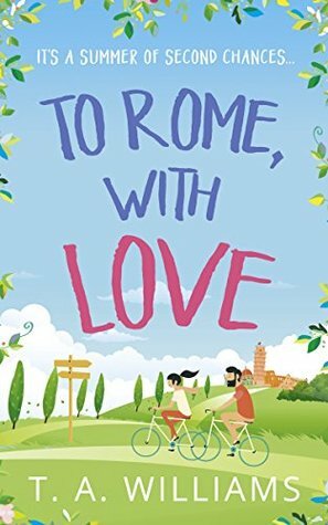 To Rome, with Love by T.A. Williams