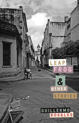 Leapfrog and Other Stories by Anna Kushner, Guillermo Rosales