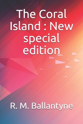 The Coral Island: New special edition by Robert Michael Ballantyne